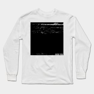 Fuck You Long Sleeve T-Shirt